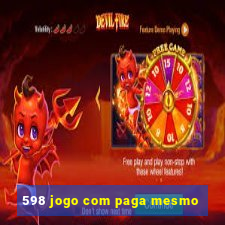 598 jogo com paga mesmo